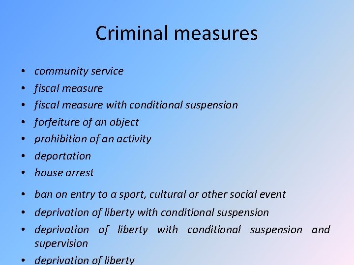 Criminal measures • • community service fiscal measure with conditional suspension forfeiture of an