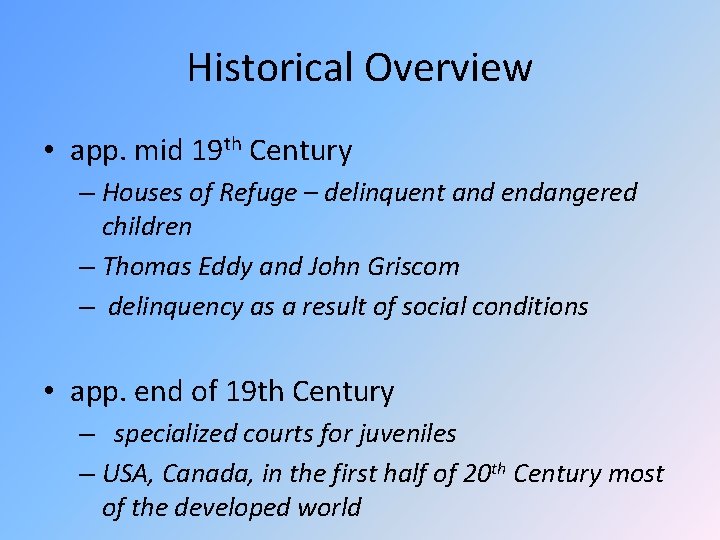 Historical Overview • app. mid 19 th Century – Houses of Refuge – delinquent