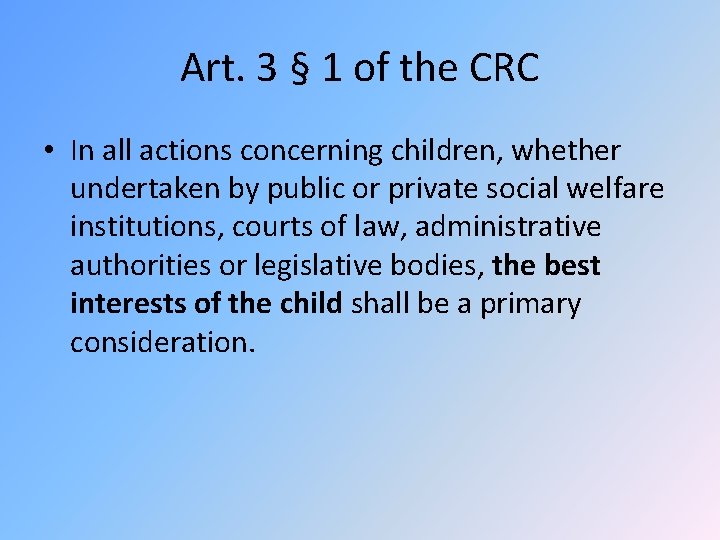 Art. 3 § 1 of the CRC • In all actions concerning children, whether
