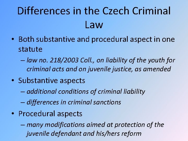 Differences in the Czech Criminal Law • Both substantive and procedural aspect in one