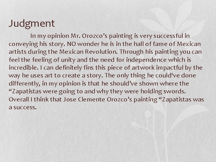 Judgment In my opinion Mr. Orozco’s painting is very successful in conveying his story.