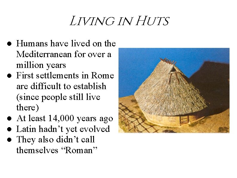Living in Huts ● Humans have lived on the Mediterranean for over a million