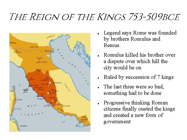 The Reign of the Kings 753 -509 bce ● ● ● Legend says Rome