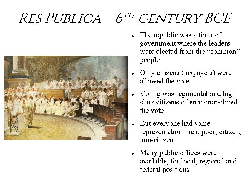 Rēs Publica th 6 ● ● ● century BCE The republic was a form