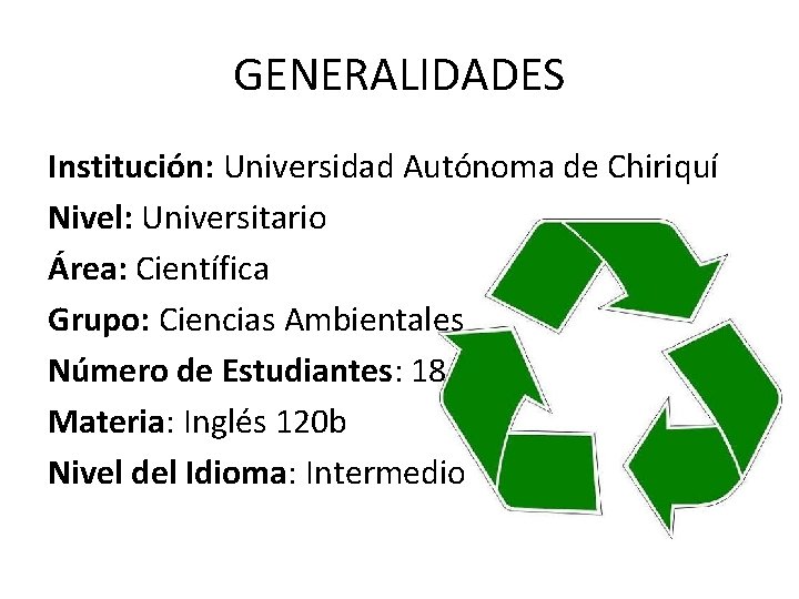 GENERALIDADES Institución: Universidad Autónoma de Chiriquí Nivel: Universitario Área: Científica Grupo: Ciencias Ambientales Número