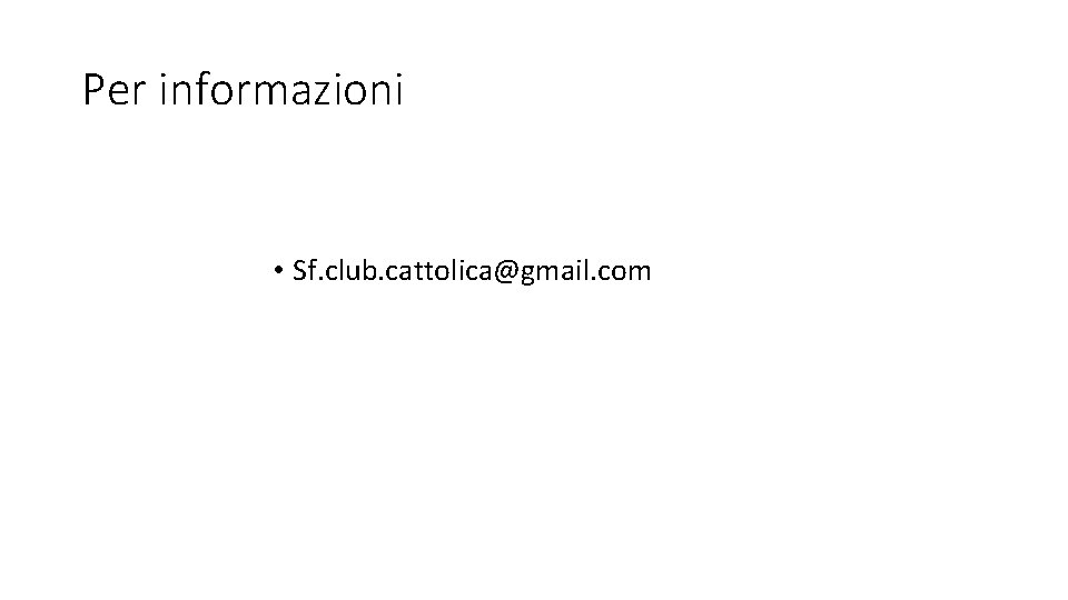 Per informazioni • Sf. club. cattolica@gmail. com 