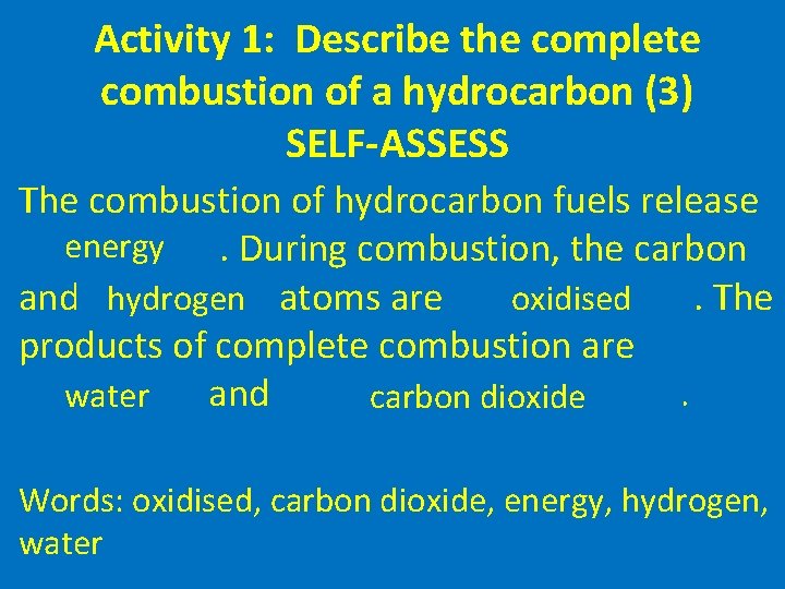 Activity 1: Describe the complete combustion of a hydrocarbon (3) SELF-ASSESS The combustion of