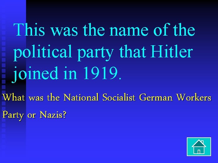 This was the name of the political party that Hitler joined in 1919. What