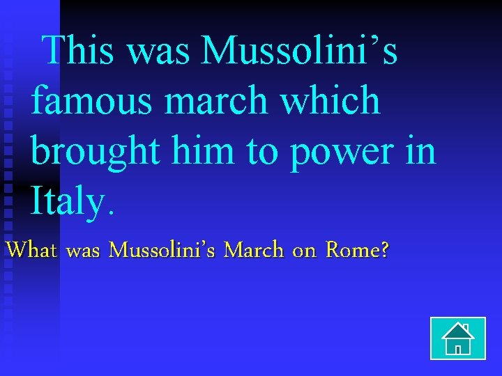 This was Mussolini’s famous march which brought him to power in Italy. What was