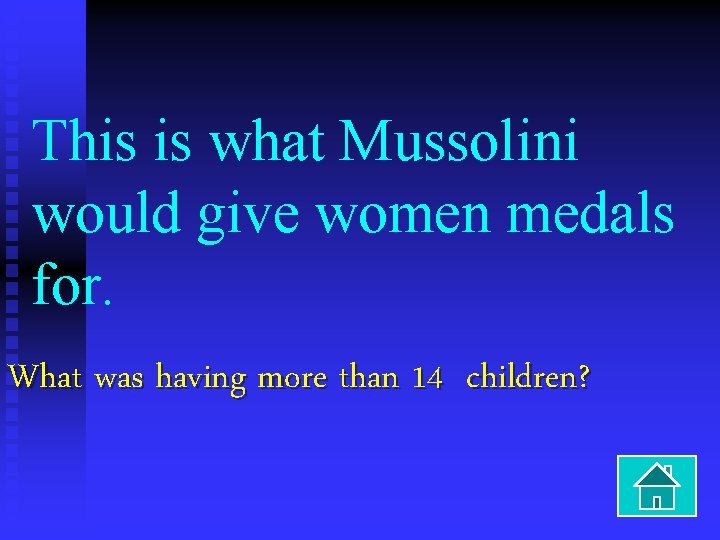 This is what Mussolini would give women medals for. What was having more than
