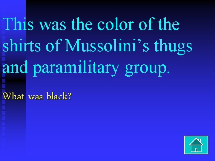 This was the color of the shirts of Mussolini’s thugs and paramilitary group. What