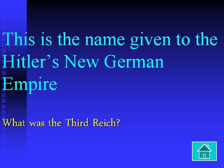 This is the name given to the Hitler’s New German Empire What was the