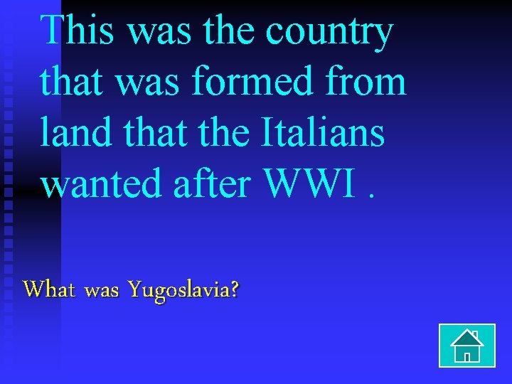 This was the country that was formed from land that the Italians wanted after