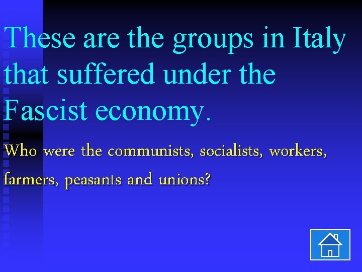 These are the groups in Italy that suffered under the Fascist economy. Who were