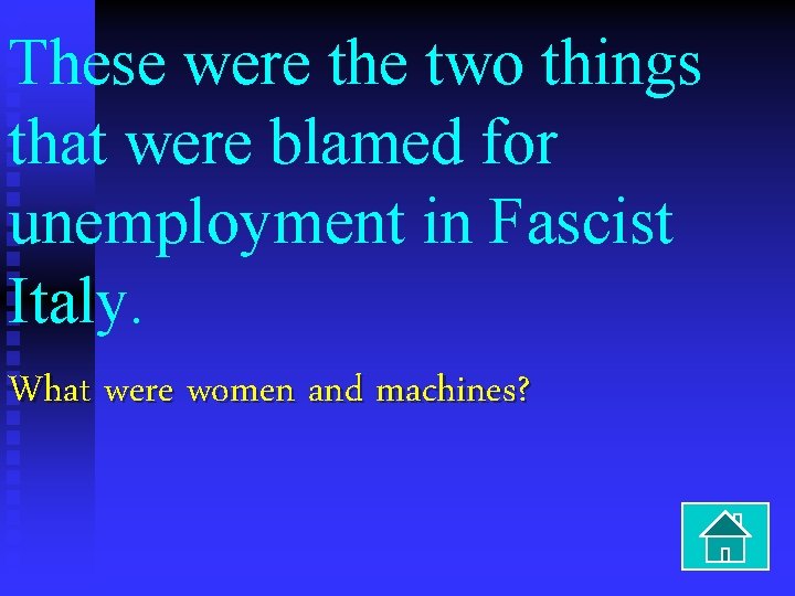 These were the two things that were blamed for unemployment in Fascist Italy. What