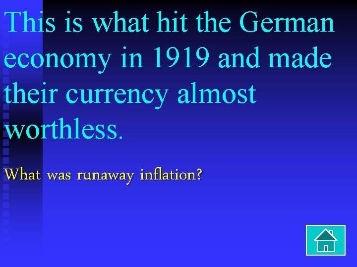 This is what hit the German economy in 1919 and made their currency almost