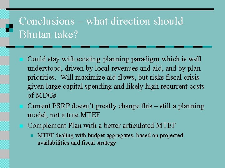 Conclusions – what direction should Bhutan take? n n n Could stay with existing Conclusions – what direction should Bhutan take? n n n Could stay with existing