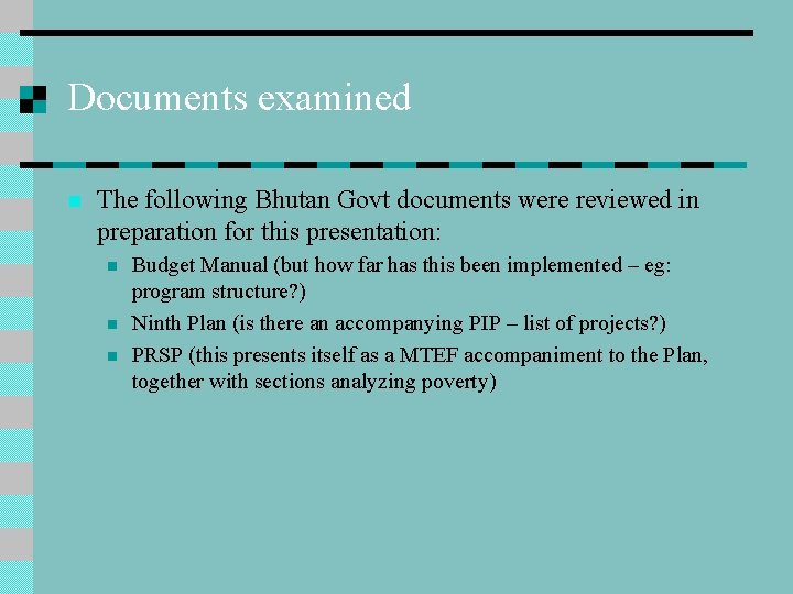 Documents examined n The following Bhutan Govt documents were reviewed in preparation for this Documents examined n The following Bhutan Govt documents were reviewed in preparation for this