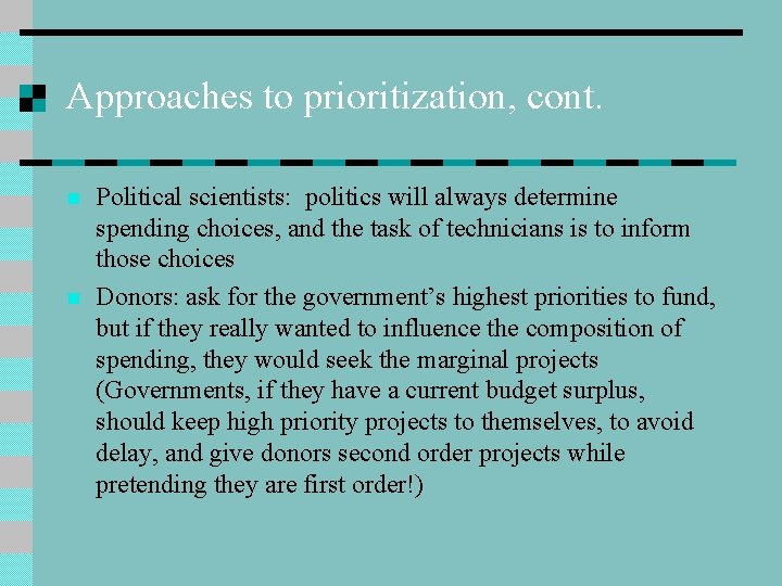 Approaches to prioritization, cont. n n Political scientists: politics will always determine spending choices, Approaches to prioritization, cont. n n Political scientists: politics will always determine spending choices,