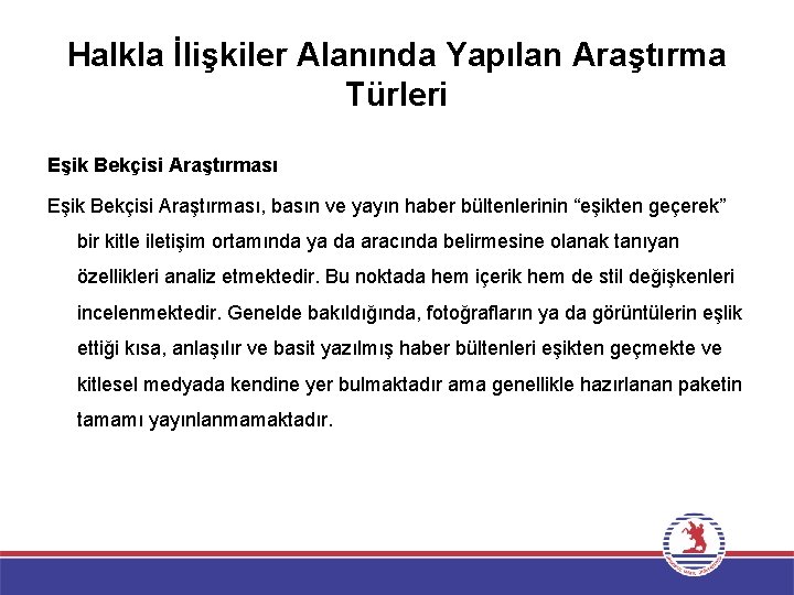 Halkla İlişkiler Alanında Yapılan Araştırma Türleri Eşik Bekçisi Araştırması, basın ve yayın haber bültenlerinin