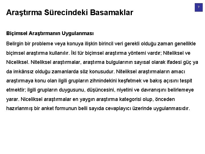 Araştırma Sürecindeki Basamaklar 7 Biçimsel Araştırmanın Uygulanması Belirgin bir probleme veya konuya ilişkin birincil