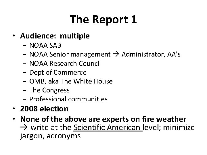 The Report 1 • Audience: multiple − − − − NOAA SAB NOAA Senior