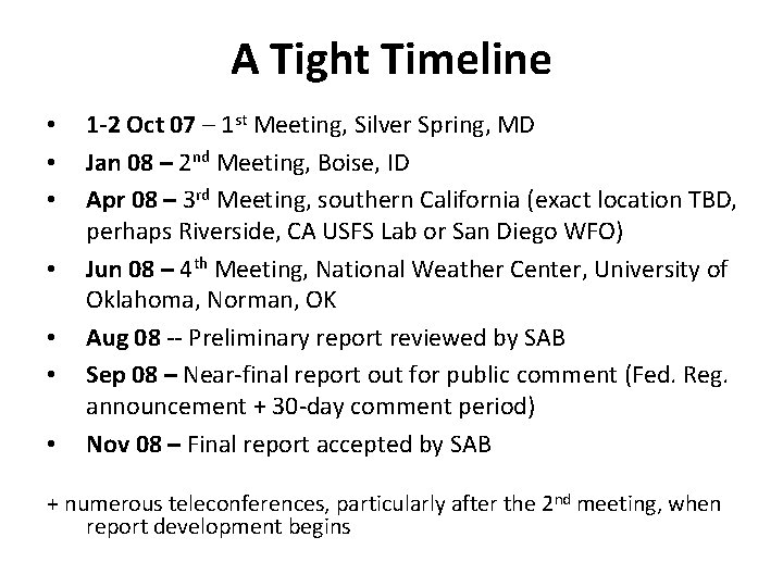 A Tight Timeline • • 1 -2 Oct 07 – 1 st Meeting, Silver