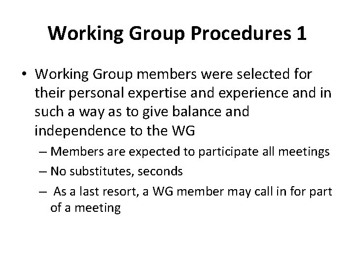 Working Group Procedures 1 • Working Group members were selected for their personal expertise