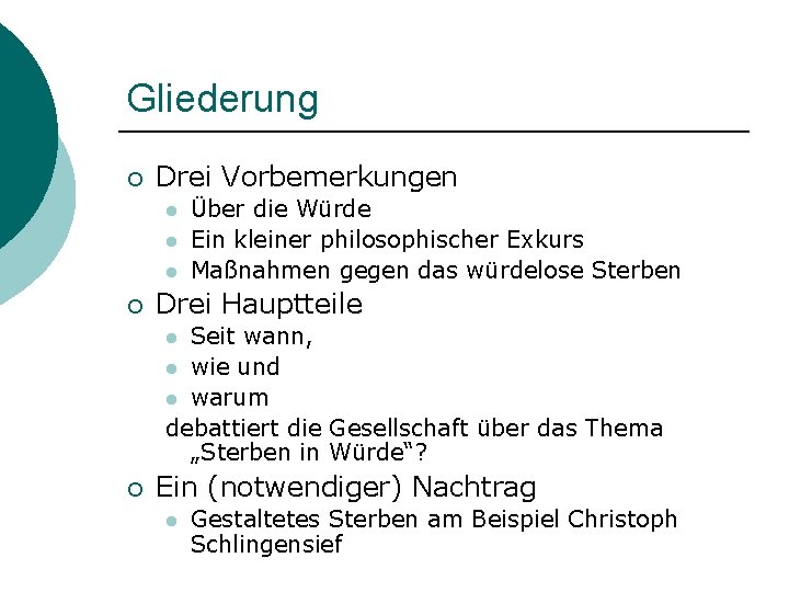 Gliederung ¡ Drei Vorbemerkungen l l l ¡ Über die Würde Ein kleiner philosophischer