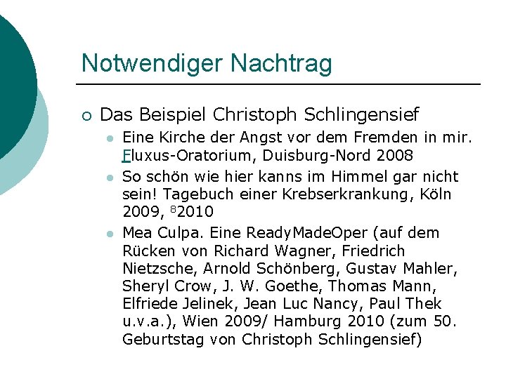 Notwendiger Nachtrag ¡ Das Beispiel Christoph Schlingensief l l l Eine Kirche der Angst