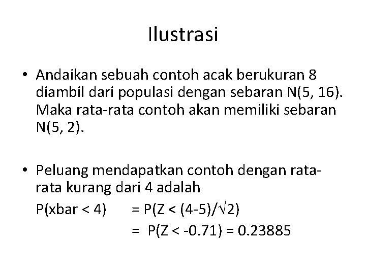 Ilustrasi • Andaikan sebuah contoh acak berukuran 8 diambil dari populasi dengan sebaran N(5,