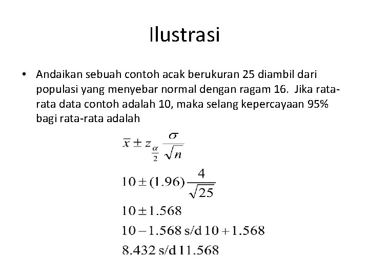 Ilustrasi • Andaikan sebuah contoh acak berukuran 25 diambil dari populasi yang menyebar normal