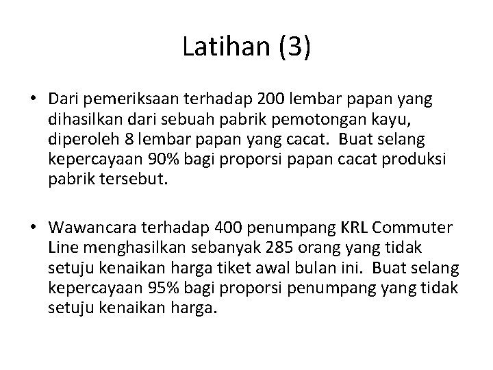 Latihan (3) • Dari pemeriksaan terhadap 200 lembar papan yang dihasilkan dari sebuah pabrik