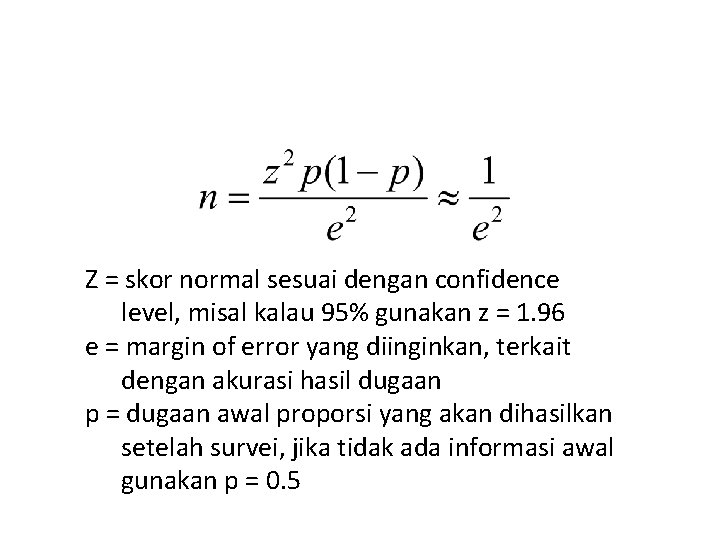 Z = skor normal sesuai dengan confidence level, misal kalau 95% gunakan z =