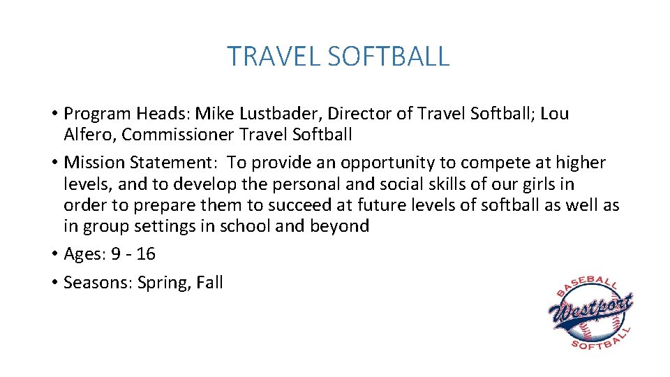 TRAVEL SOFTBALL • Program Heads: Mike Lustbader, Director of Travel Softball; Lou Alfero, Commissioner