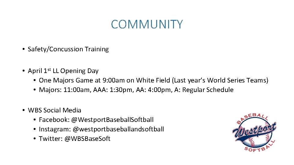 COMMUNITY • Safety/Concussion Training • April 1 st LL Opening Day • One Majors