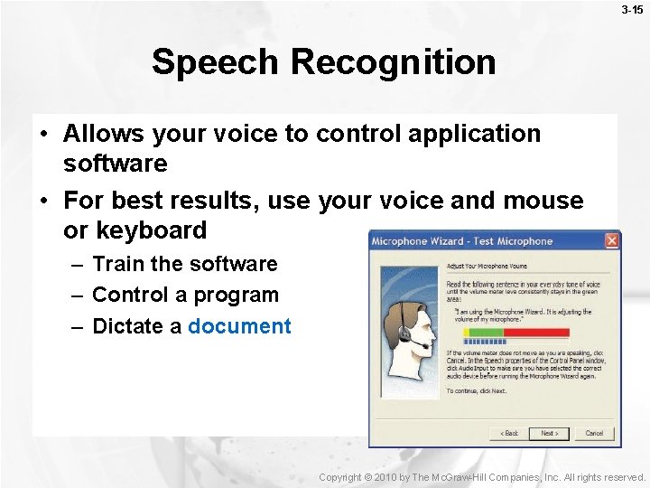 3 -15 Speech Recognition • Allows your voice to control application software • For