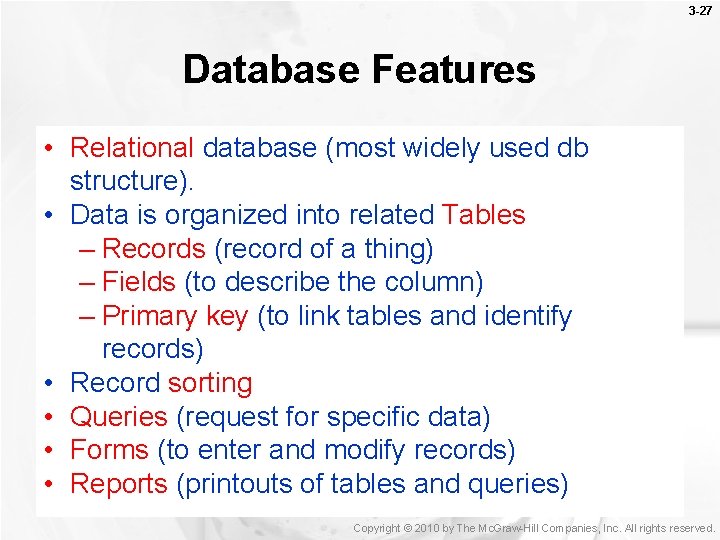 3 -27 Database Features • Relational database (most widely used db structure). • Data