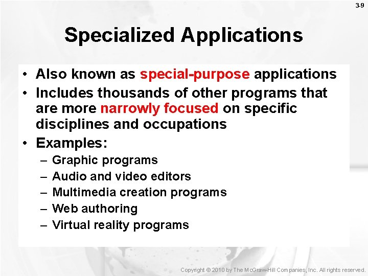 3 -9 Specialized Applications • Also known as special-purpose applications • Includes thousands of