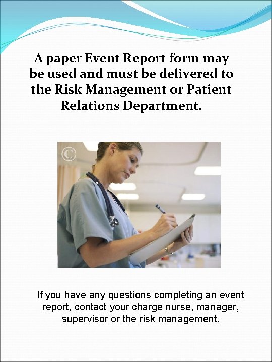 A paper Event Report form may be used and must be delivered to the