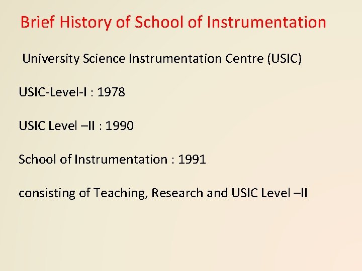 Brief History of School of Instrumentation University Science Instrumentation Centre (USIC) USIC-Level-I : 1978