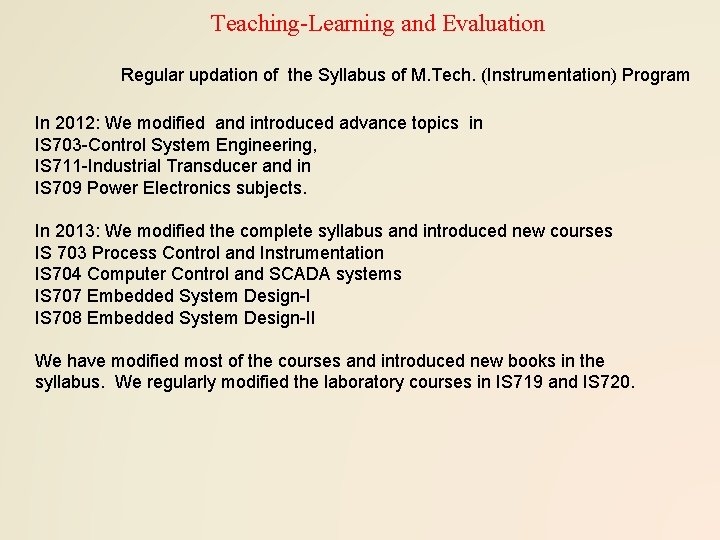 Teaching-Learning and Evaluation Regular updation of the Syllabus of M. Tech. (Instrumentation) Program In