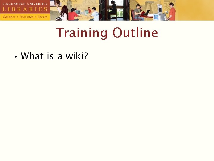 Training Outline • What is a wiki? 