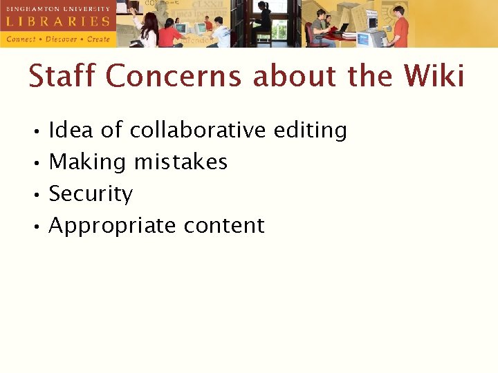 Staff Concerns about the Wiki • Idea of collaborative editing • Making mistakes •