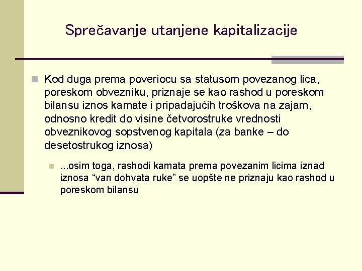 Sprečavanje utanjene kapitalizacije n Kod duga prema poveriocu sa statusom povezanog lica, poreskom obvezniku,