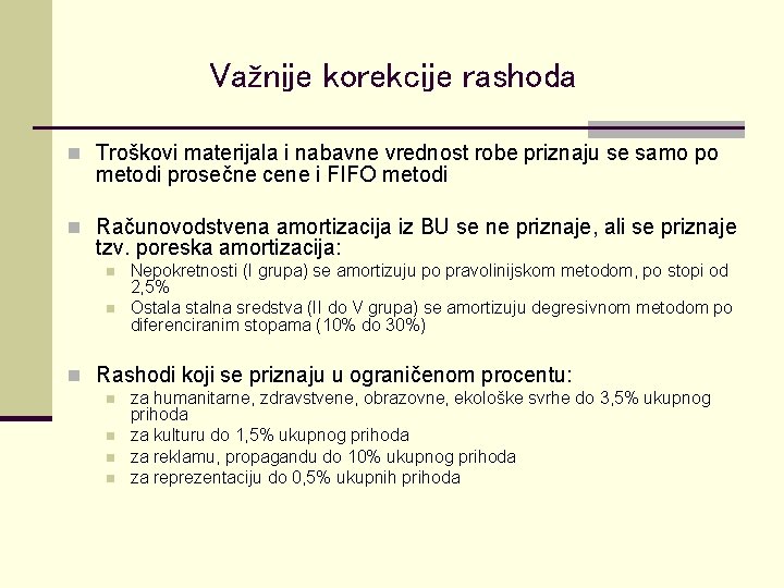 Važnije korekcije rashoda n Troškovi materijala i nabavne vrednost robe priznaju se samo po