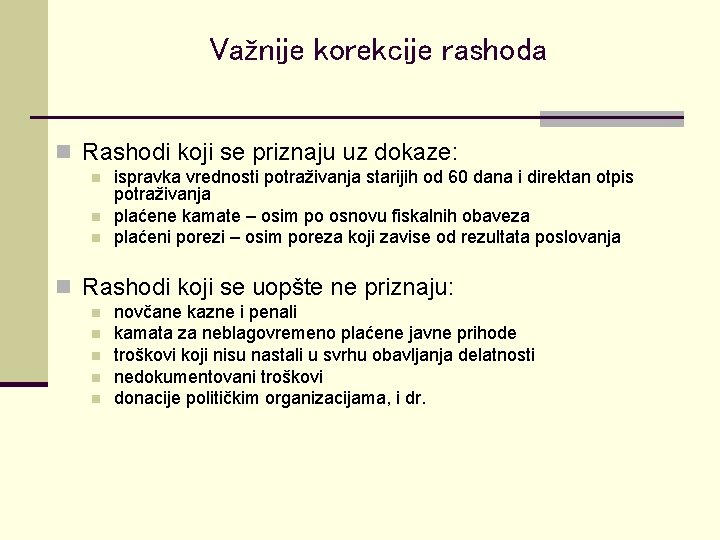 Važnije korekcije rashoda n Rashodi koji se priznaju uz dokaze: n n n ispravka