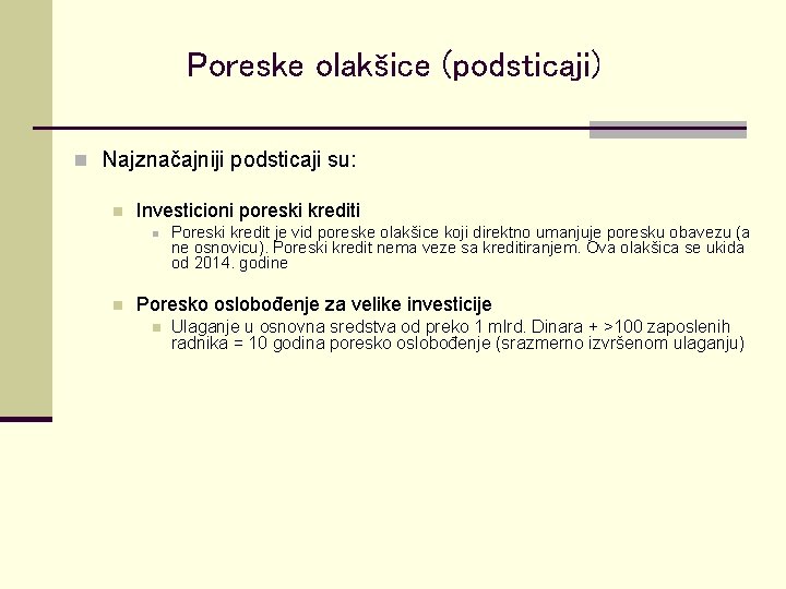 Poreske olakšice (podsticaji) n Najznačajniji podsticaji su: n Investicioni poreski krediti n n Poreski