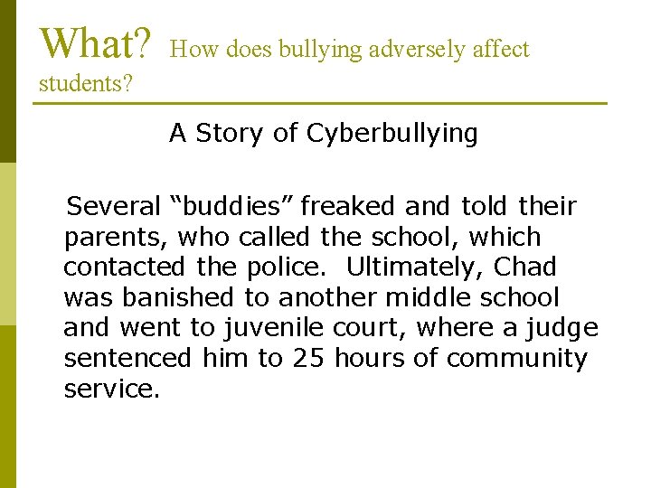 What? How does bullying adversely affect students? A Story of Cyberbullying Several “buddies” freaked What? How does bullying adversely affect students? A Story of Cyberbullying Several “buddies” freaked
