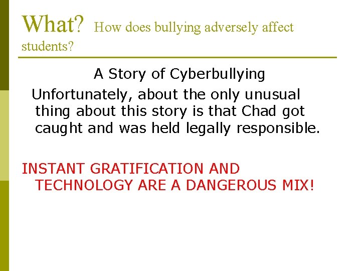 What? How does bullying adversely affect students? A Story of Cyberbullying Unfortunately, about the What? How does bullying adversely affect students? A Story of Cyberbullying Unfortunately, about the
